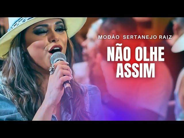 Não Olhe Assim - Só Modão Sertanejo Raiz. #Música #sertaneja #modão #sertanejo #raiz