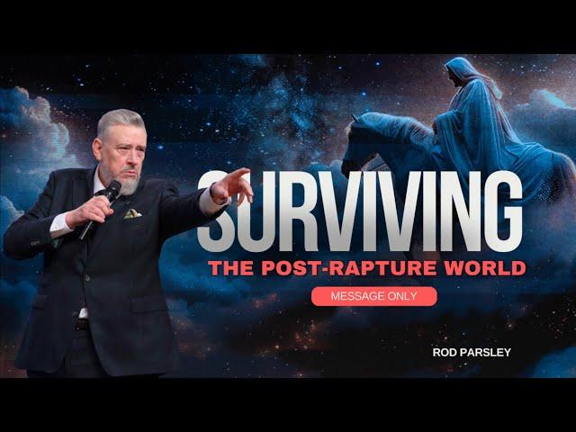 Surviving The Post-Rapture World - Message Only - Rod Parsley