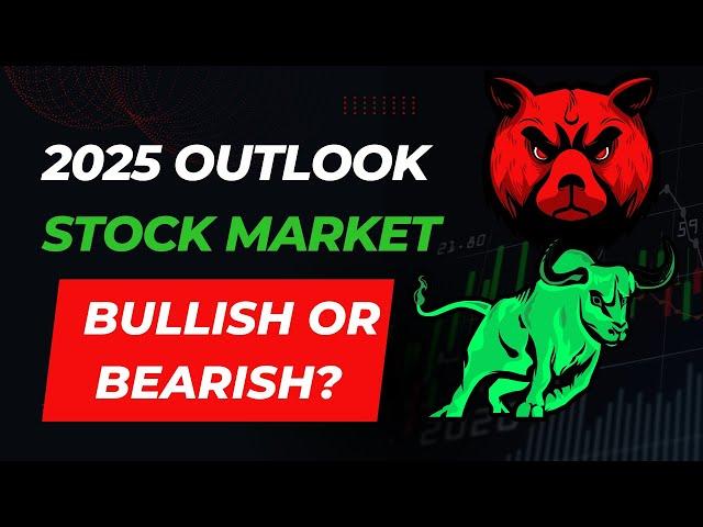 2025 Stock Market outlook: Bullish or Bearish?