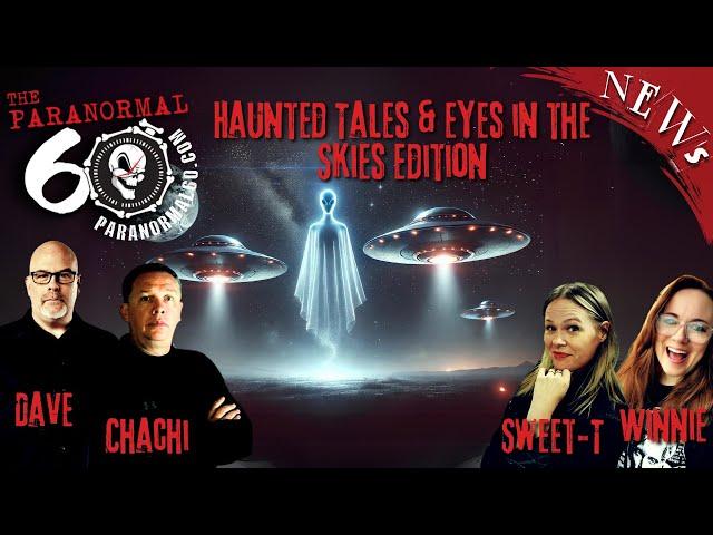 Haunted Tales & Eyes in the Skies Edition - The Paranormal 60 News