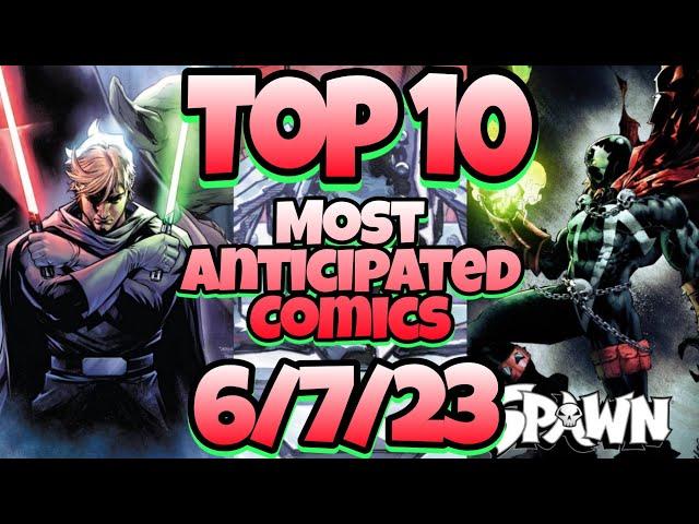 Top 10 Most Anticipated NEW Comic Books For 6/7/23