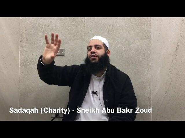 Virtue of Sadaqah (Charity) - Sheikh Abu Bakr Zoud