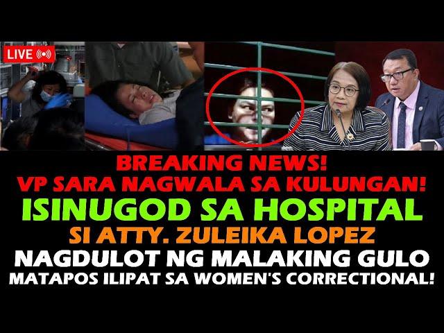 ATTY. ZULEIKA LOPEZ ISINUGOD SA OSPITAL NI VP SARA DUTERTE MATAPOS MAKULONG! QUADCOM HEARING LUISTRO