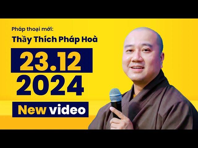 Pháp thoại mới nhất 23.12.2024 tại TV.Trúc Lâm - Thầy Thích Pháp Hòa