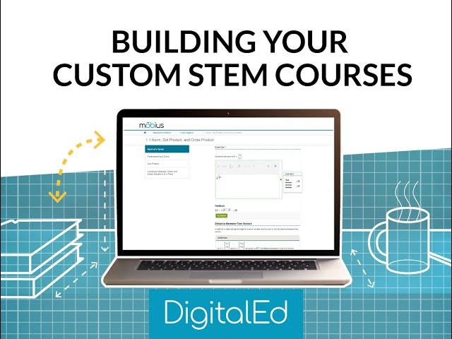 Building Your Custom STEM Courses: Content with Möbius | DigitalEd Webinar