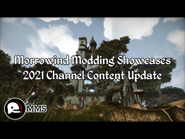 Morrowind Modding Showcases - 2021 Channel Content Update