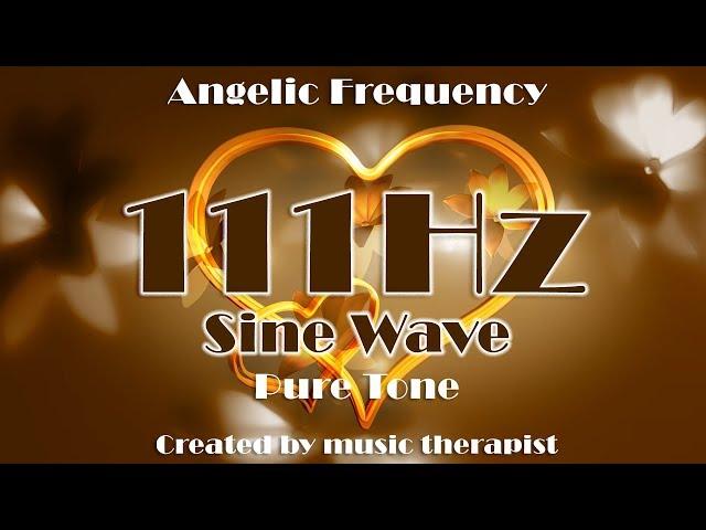 111hz - Angelic Frequency Sine Wave Pure Tone - Thinking, New Beginning, Medditation, Healing, Relax