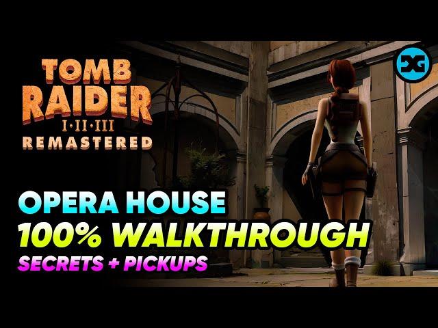 Opera House -  Walkthrough 100% - All Secrets & Pickups - Tomb Raider 1 2 3 Remastered