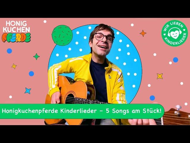 Honigkuchenpferde Kinderlieder – 5 Songs am Stück mit Elias Honig