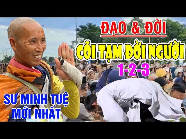 Sư Minh Tuệ Tại Huế Sáng 3/6 - Nhạc Phật - Nhạc Phật Giáo - Cõi Tạm Đời Người 1.2.3 #Nghe Bình An