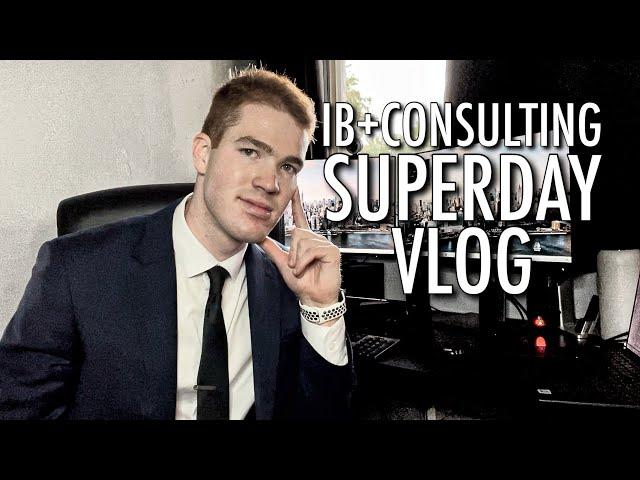 My Investment Banking & Consulting Superdays | Vlog