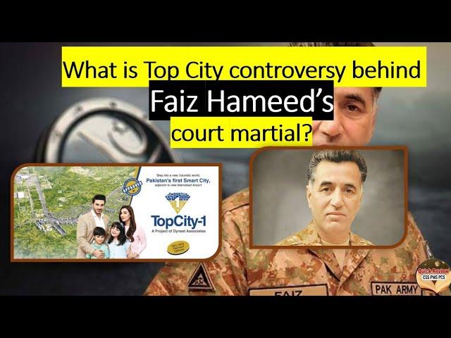 What is Top City controversy behind Faiz Hameed’s court martial?