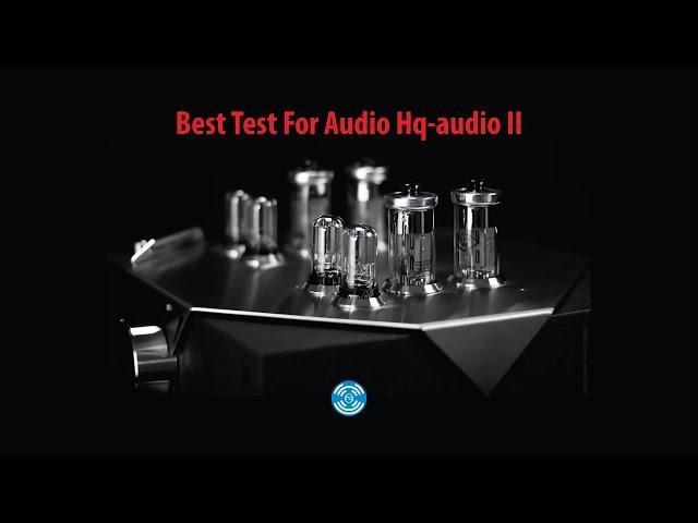 BEST TEST FOR AUDIO HQ-AUDIO II