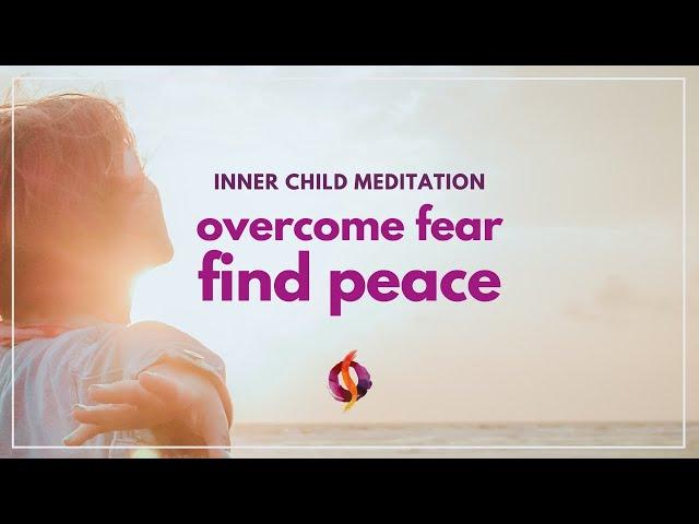 Overcome Fear & Find Inner Peace | Powerful Inner Child Guided Meditation | Wu Wei Wisdom