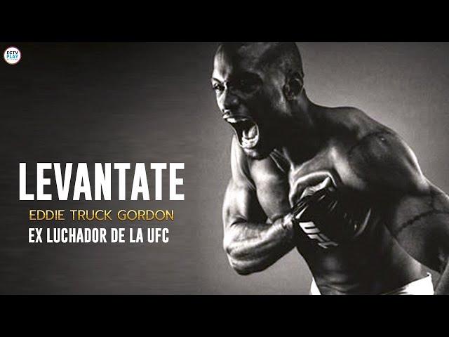 LEVÁNTATE | Motivación Eddie "Truck" Gordon