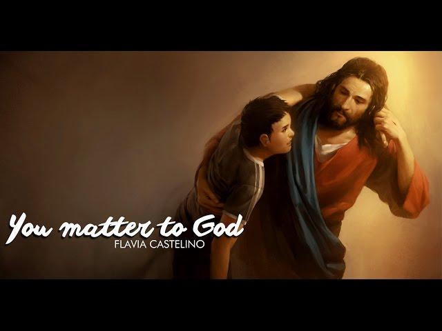 YOU MATTER TO GOD | FLAVIA CASTELINO | HOLY SPIRIT INTERACTIVE