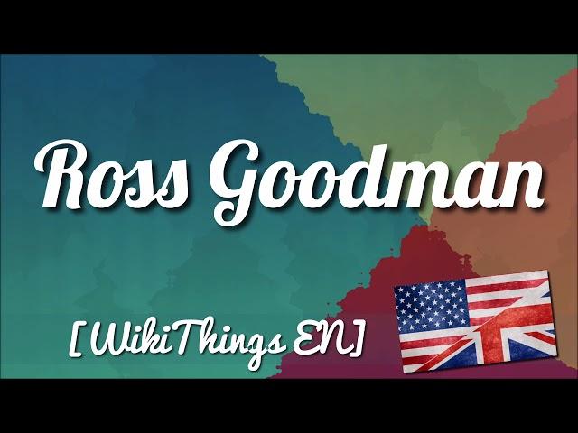 Ross Goodman [WikiThings EN]