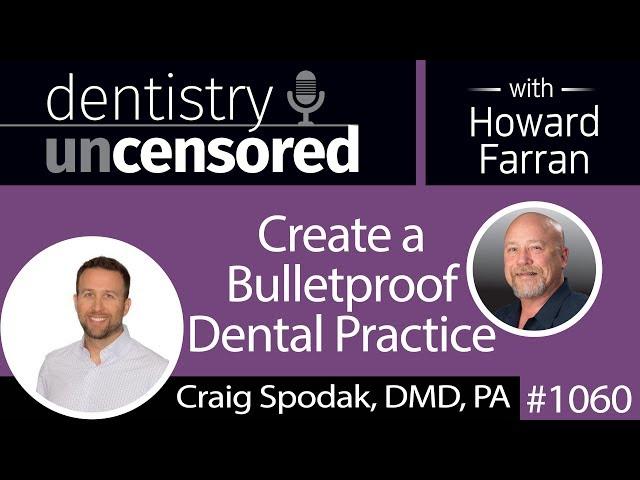 1060 Create a Bulletproof Dental Practice with Craig Spodak, DMD, PA