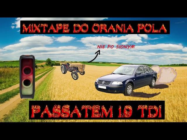 █▬█ █ ▀█▀  MIXTAPE DO ORANIA POLA PASSATEM 1.9TDI *Bass dudni tak że sadzonki same wychodzą*