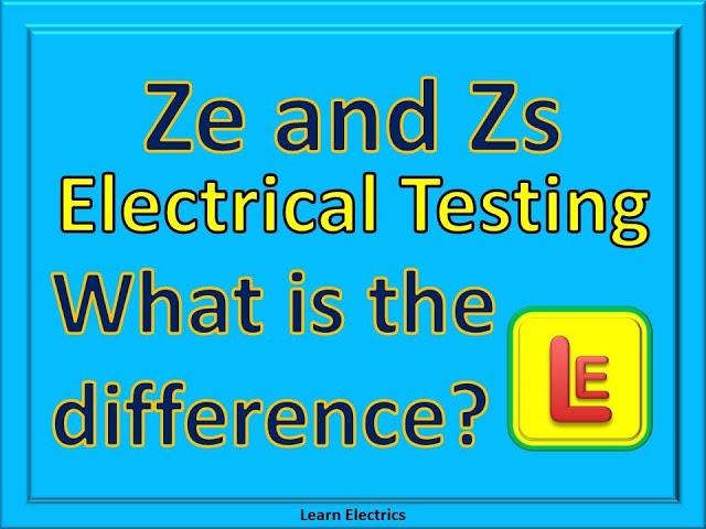 TESTING Ze Zs UNDERSTAND THE DIFFERENCE BETWEEN Ze AND Zs AND HOW TO TEST CORRECTLY