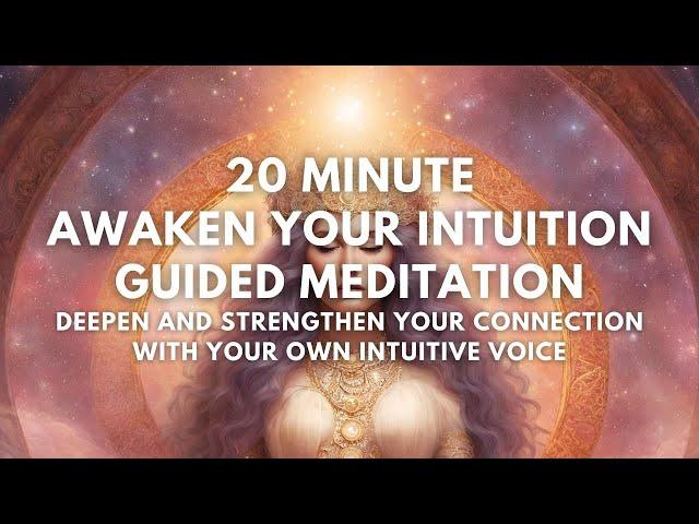 20 Minute Strengthen Your Intuition Guided Meditation | Strengthen Your Intuitive Connection