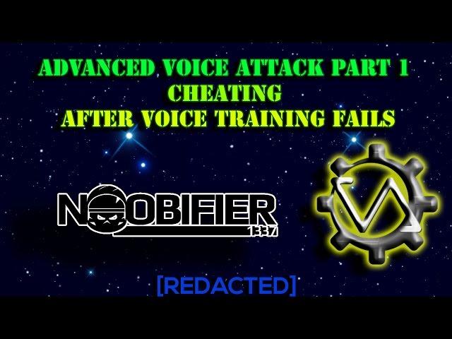 VOICE ATTACK ADVANCED - Cheating after Voice Training Fails