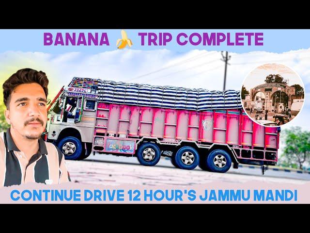 Banana  Trip Complete  Continue Drive 12 Hour's Mandi Time | Next Trip Kab Start Hogi 