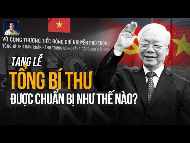 CẢ NƯỚC CHUẨN BỊ QUỐC TANG TỔNG BÍ THƯ NGUYỄN PHÚ TRỌNG