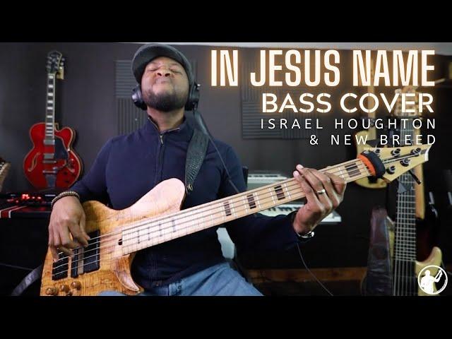 In Jesus Name - Israel Houghton and New Breed Bass Cover