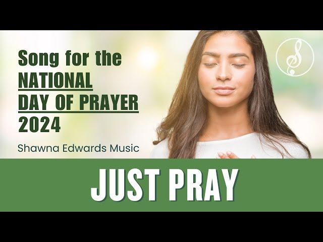 "Just Pray" | Official Lyric Video | Shawna Edwards | #NationalDayofPrayer 2024 | #prayforunity