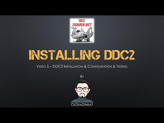 Installing DDC2 - Video #5 - DDC2 Installation & Configuration & Testing