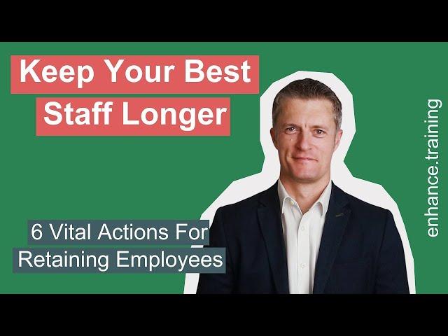 6 Ways To Get Your Best Employees To Stay - Staff Retention Strategies