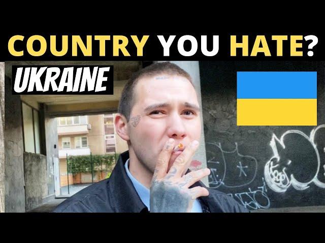 Which Country Do You HATE The Most? | UKRAINE