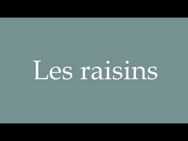 How to Pronounce ''Les raisins'' (Grapes) Correctly in French