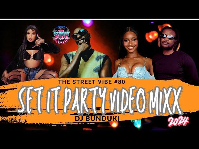 DJ BUNDUKI THE STREET VIBE #80 2024 SET IT PARTY VIDEO MIXX FT DYANA CODS, BIEN, BENSOUL, MEJJA