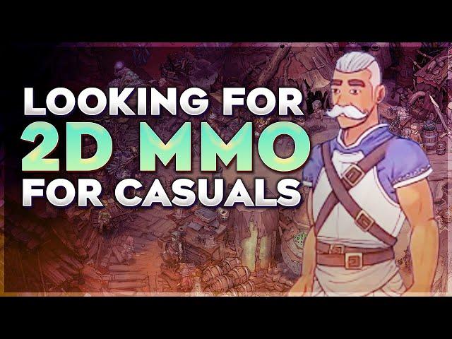 Looking For a Fun 2D MMO for a Casual Player