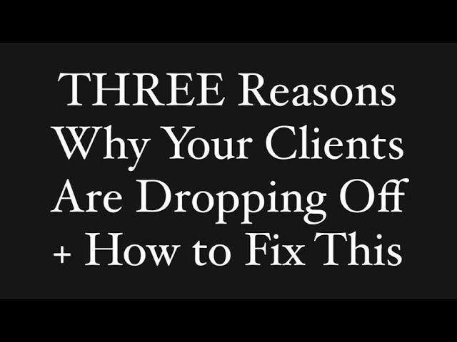 3 Reasons Your Clients Are Dropping Off + How to Fix This!