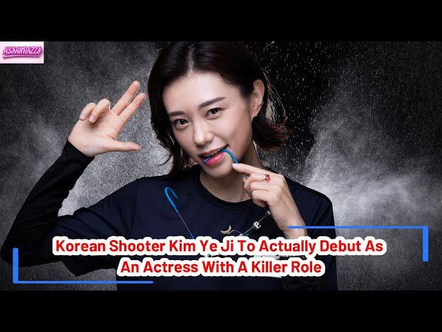 Korean Shooter Kim Ye Ji To Actually Debut As An Actress With A Killer Role