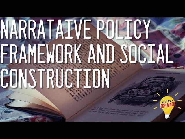 Narrative Policy Framework and Social Construction Explained!