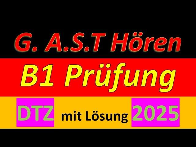 G.A.S.T DTZ B1, Hören 1-4, Prüfung B1 Neu 2025