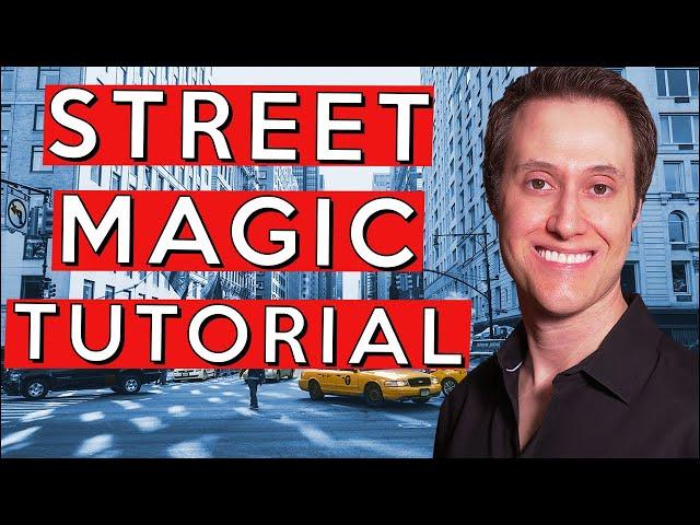 Street Magic Tutorial -  A Complete Guide