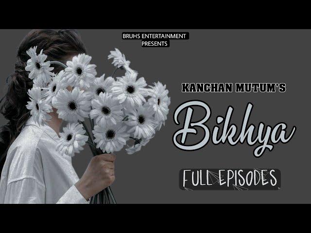 Bikhya — Full Episodes | Paenubi Yaikhom | Kanchan Mutum