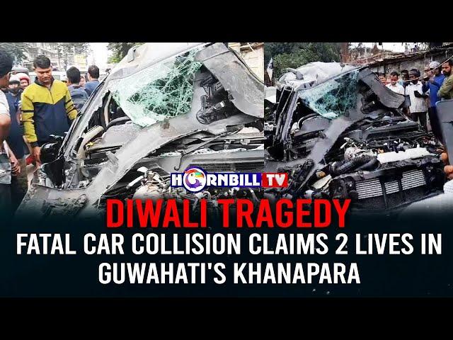 DIWALI TRAGEDY: FATAL CAR COLLISION CLAIMS 2 LIVES IN GUWAHATI'S KHANAPARA