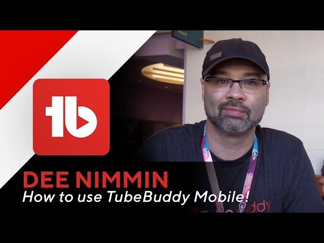 How to use the TubeBuddy Mobile App - featuring Dee Nimmin