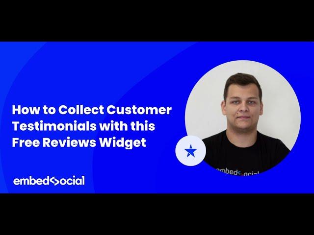 How to Collect Customer Testimonials with EmbedSocial's Free Reviews Widget