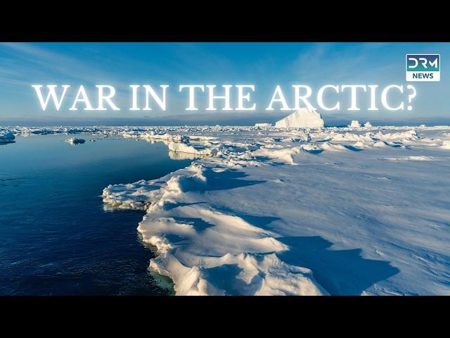 War in the Arctic? The Race for Resources Amidst Climate Change | DRM News