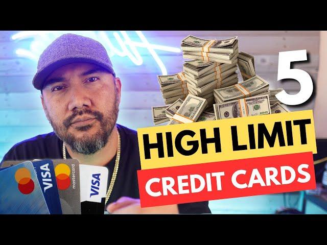  5 HIGH LIMIT Credit Cards You Need to Know About! 