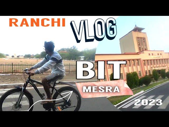 BIT MESRA COLLAGE TOUR 2023 | Ranchi | Bit Collage Cycle Tour Vlogs | Rahul Paswan