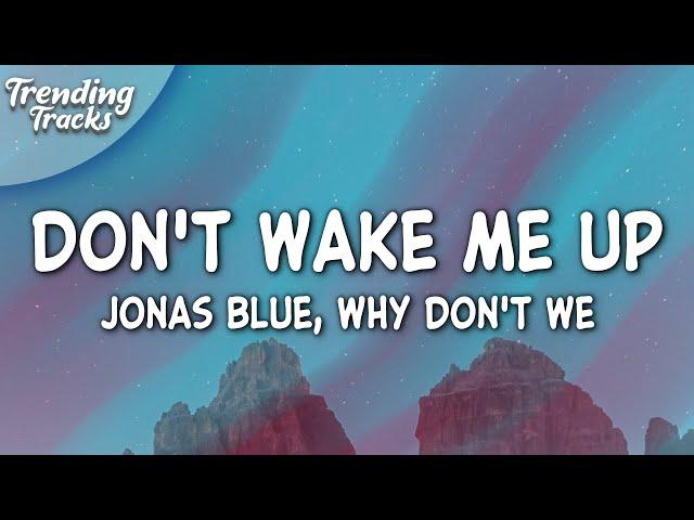 Jonas Blue, Why Don't We - Don't Wake Me Up (Lyrics)