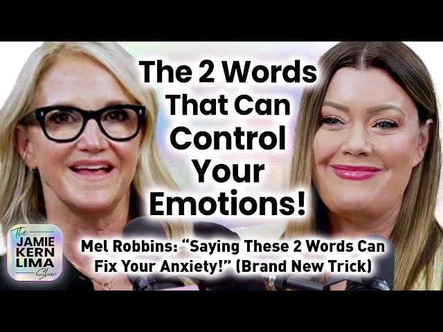 Mel Robbins: “Saying These 2 Words Can Fix Your Anxiety & Help You Take Control of Your Emotions!”